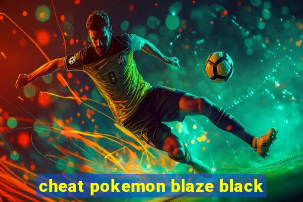 cheat pokemon blaze black